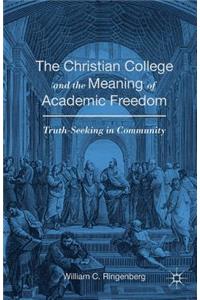 The Christian College and the Meaning of Academic Freedom