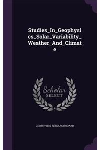 Studies_in_geophysics_solar_variability_weather_and_climate