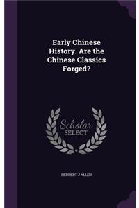 Early Chinese History. Are the Chinese Classics Forged?