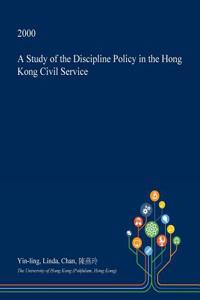 A Study of the Discipline Policy in the Hong Kong Civil Service
