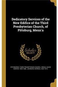 Dedicatory Services of the New Edifice of the Third Presbyterian Church, of Pittsburg, Menn'a