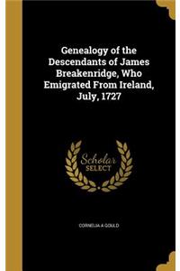 Genealogy of the Descendants of James Breakenridge, Who Emigrated From Ireland, July, 1727
