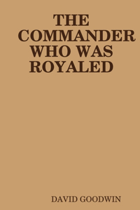 THE Commander Who Was Royaled