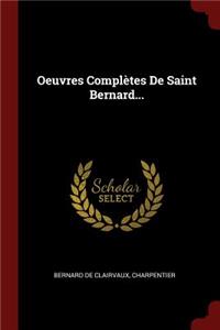 Oeuvres Complètes De Saint Bernard...