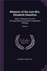 Memoirs of the Late Mrs. Elizabeth Hamilton