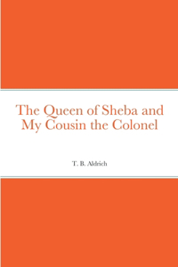 Queen of Sheba and My Cousin the Colonel