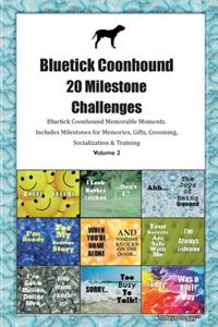 Bluetick Coonhound 20 Milestone Challenges Bluetick Coonhound Memorable Moments.Includes Milestones for Memories, Gifts, Grooming, Socialization & Training Volume 2