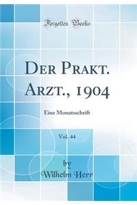Der Prakt. Arzt., 1904, Vol. 44