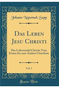 Das Leben Jesu Christi, Vol. 3