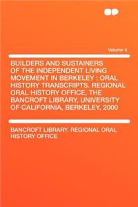 Builders and Sustainers of the Independent Living Movement in Berkeley: Oral History Transcripts. Regional Oral History Office, the Bancroft Library, University of California, Berkeley, 2000 Volume 4