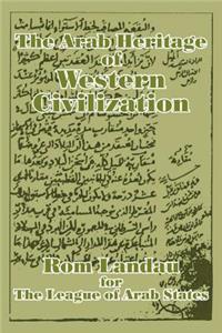Arab Heritage of Western Civilization