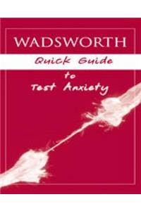 Custom Enrichment Module: Wadsworth's Quick Guide to Test Anxiety