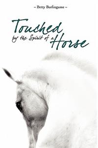 Touched By The Spirit of A Horse