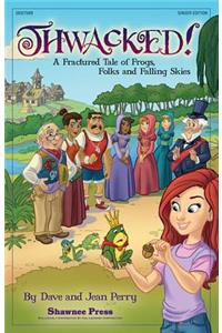 Thwacked!: A Fractured Fable of Frogs, Folks and Falling Skies
