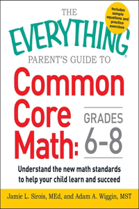 Everything Parent's Guide to Common Core Math Grades 6-8