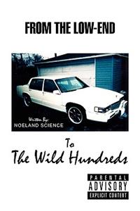 From the Low- End to the Wild Hundreds