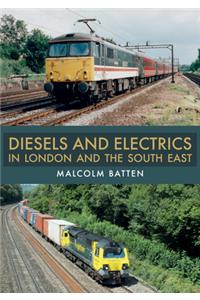 Diesels and Electrics in London and the South East