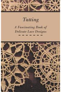 Tatting - A Fascinating Book of Delicate Lace Designs