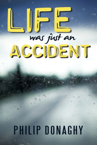 Life Was Just an Accident