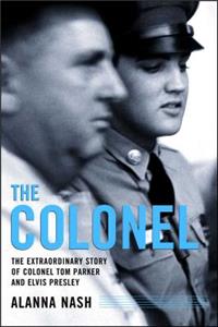 Colonel: The Extraordinary Story of Colonel Tom Parker and Elvis Presley