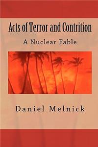 Acts of Terror and Contrition: A Nuclear Fable
