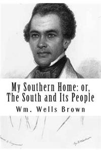 My Southern Home: or, The South and Its People