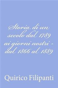 Storia di un secolo dal 1789 ai giorni nostri - dal 1866 al 1889