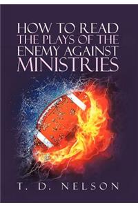 How to Read the Plays of the Enemy Against Ministries