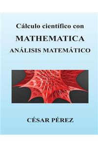 Calculo Cientifico Con Mathematica. Analisis Matematico