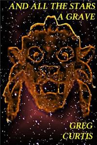 And All The Stars A Grave