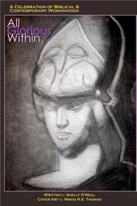 All Glorious Within: A Celebration of Biblical & Contemporary Womanhood