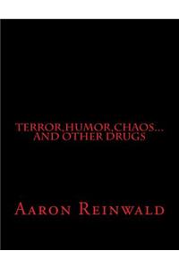 Terror, Humor, Chaos...and Other Drugs