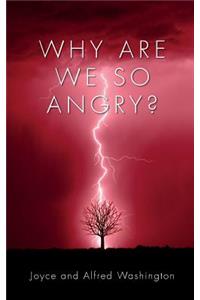 Why are we so Angry?