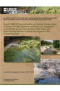 Recent (2008?10) Concentrations and Isotopic Compositions of Nitrate and Concentrations of Wastewater Compounds in the Barton Springs Zone, South-Central Texas, and Their Potential Relation to Urban Development in the Contributing Zone