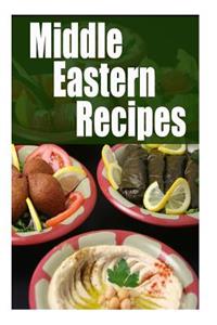 Middle Eastern Recipes: The Ultimate Guide