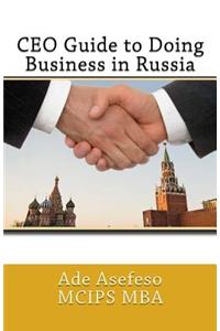 CEO Guide to Doing Business in Russia