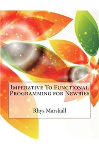 Imperative to Functional Programming for Newbies