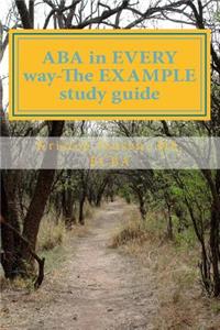 ABA in EVERY way-The EXAMPLE study guide