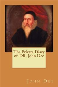 Private Diary of DR. John Dee