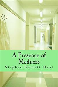 A Presence of Madness