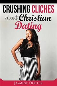 Crushing Cliches about Christian Dating