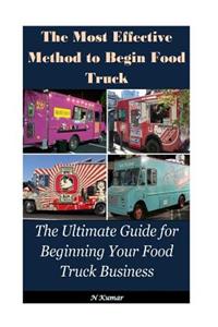The Most Effective Method to Begin Food Truck