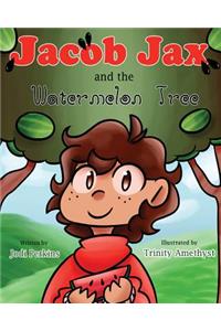 Jacob Jax and the Watermelon Tree