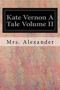 Kate Vernon A Tale Volume II