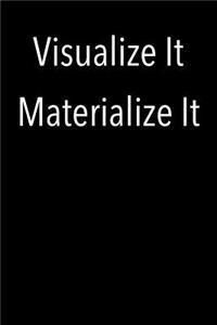 Visualize It Materialize It