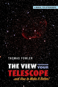 View Through Your Telescope and How to Make It Better!