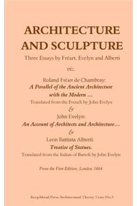 Architecture and Sculpture. Three essays by Freart, Evelyn and Alberti