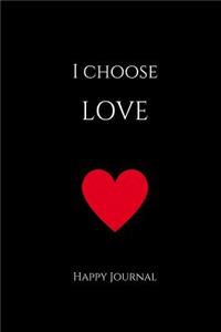 I Choose Love Happy Journal