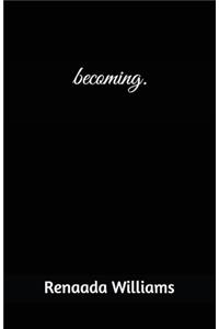 becoming.