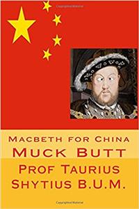 Macbeth for China: Muck Butt